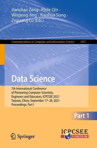 Data Science 7th International Conference of Pioneering Computer Scientists, Engineers and Educators, ICPCSEE 2021, Taiyuan, China, September 17–20, 2021, Proceedings, Part I
