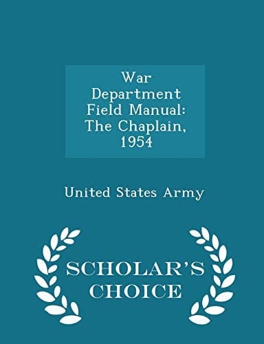War Department Field Manual The Chaplain, 1954 - Scholar's Choice Edition