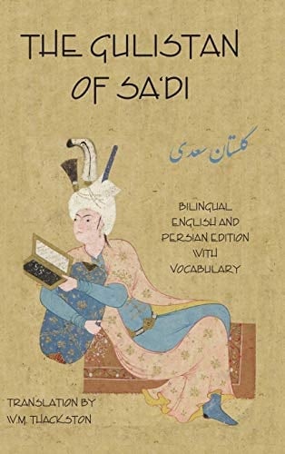 The Gulistan (Rose Garden) of Sa'di: Bilingual English and Persian Edition with Vocabulary