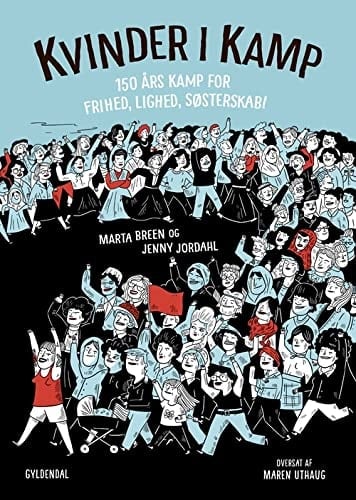 Kvinder i kamp 150 års kamp for frihed, lighed, søsterskab!