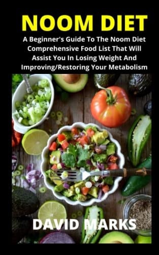 NOOM DIET: A Beginner's Guide To The Noom Diet Comprehensive Food List That Will Assist You In Losing Weight And Improving/Restoring Your Metabolism