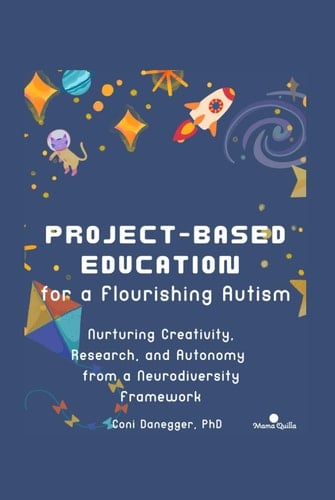 Project-based Education for a Flourishing Autism: Nurturing Creativity, Research, and Autonomy from a Neurodiversity Framework (Development and Education)