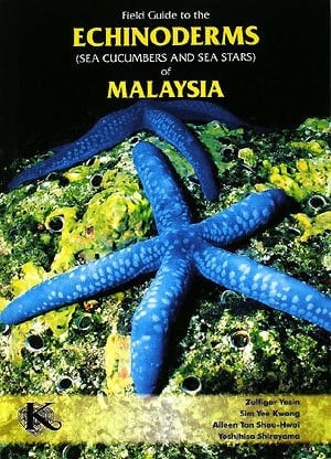 FIELD Guide to the ECHINODERMS(SEA CUCUMBERS AND SEA STARS)of MALAYSIA
