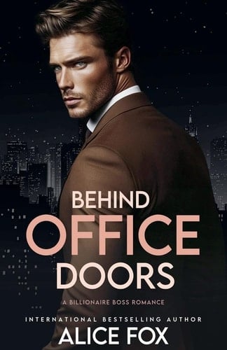 Behind Office Doors A Billionaire Boss Romance