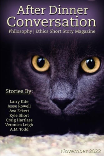 After Dinner Conversation (November, 2022): Philosophy | Ethics Short Story Literary Magazine (After Dinner Conversation Magazine)