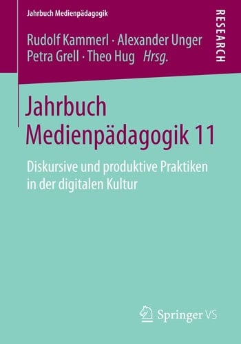 Jahrbuch Medienpädagogik 11 Diskursive und produktive Praktiken in der digitalen Kultur