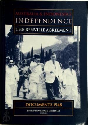 Australia & Indonesia's Independence The Renville Agreement : Documents 1948