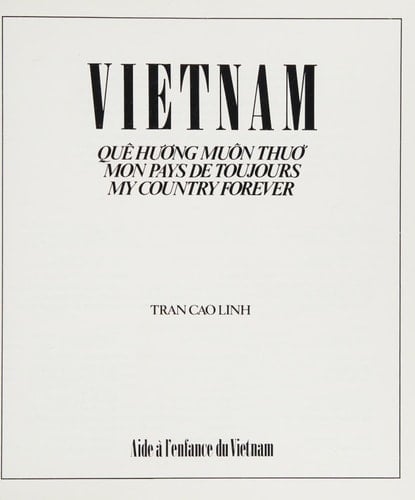 Vietnam, quê hương muôn thuở =: Vietnam, mon pays de toujours = Vietnam, my country forever