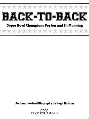 Back-to-Back: Super Bowl Champions Peyton and Eli Manning An Unauthorized Biography