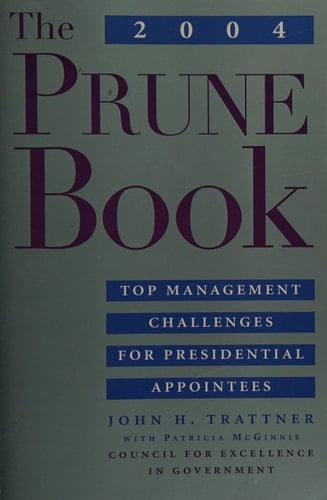 The 2004 Prune Book Top Management Challenges for Presidential Appointees