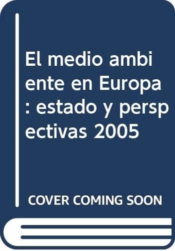El medio ambiente en Europa : estado y perspectivas 2005