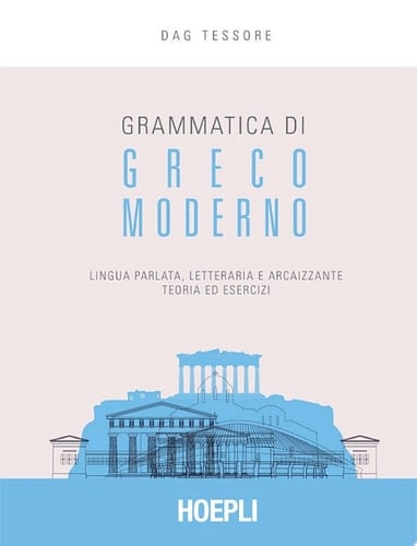 Grammatica di greco moderno Lingua parlata, letteraria, arcaizzante. Teoria ed esercizi