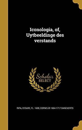 Iconologia, Of, Uytbeeldinge Des Verstands