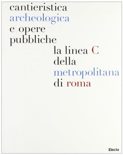 Cantieristica archeologica e opere pubbliche la linea C della metropolitana di Roma, tratta T4 ; stazioni San Giovanni, Lodi : indagini 2010-2011