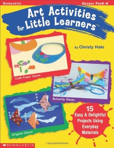 Art Activities for Little Learners 15 Easy & Delightful Projects Using Everyday Materials