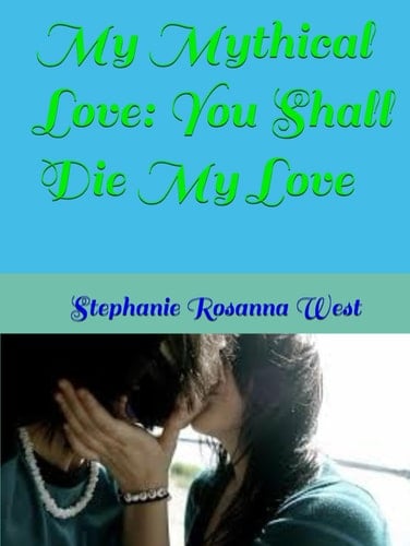 My Mythical Love: You Shall Die My Love
