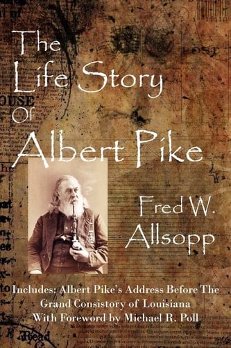 The Life Story Of Albert Pike