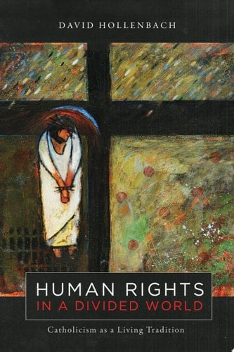 Human Rights in a Divided World Catholicism as a Living Tradition