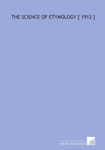 The Science of Etymology [ 1912 ]