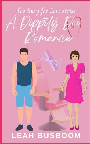 A Dippity Doo Romance: A Sweet Rom Com (Too Busy for Love)