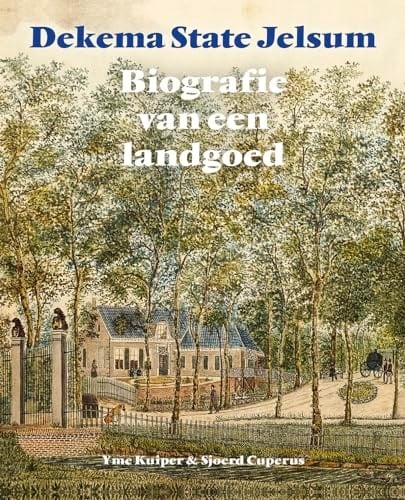 Dekema State Jelsum biografie van een landgoed
