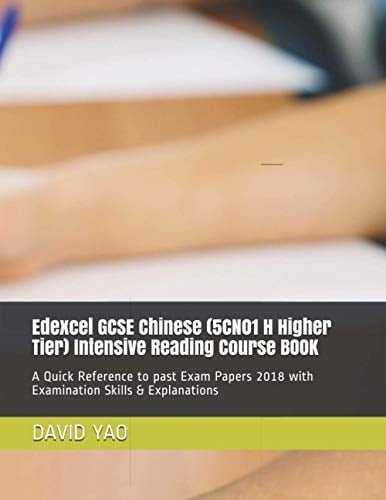 Edexcel GCSE Chinese (5CN01 H Higher Tier) Intensive Reading Course BOOK A Quick Reference to Past Exam Papers 2018 with Examination Skills & Explanations