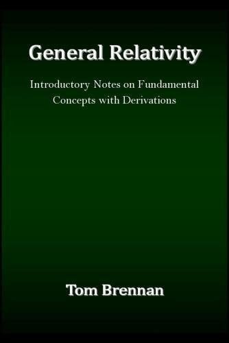 General Relativity: Introductory Notes on fundamental concepts with Derivations