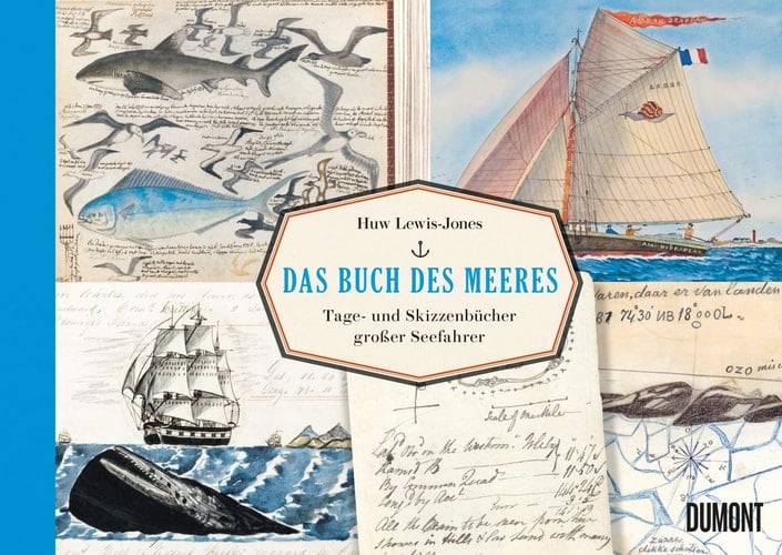 Das Buch des Meeres Tage- und Skizzenbücher großer Seefahrer