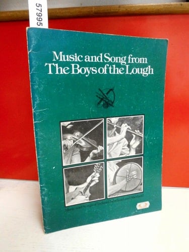 Music and Song from The Boys of the Lough Music and Songs of Ireland, Scotland, and Shetland : Contains 40 Tunes and 15 Songs