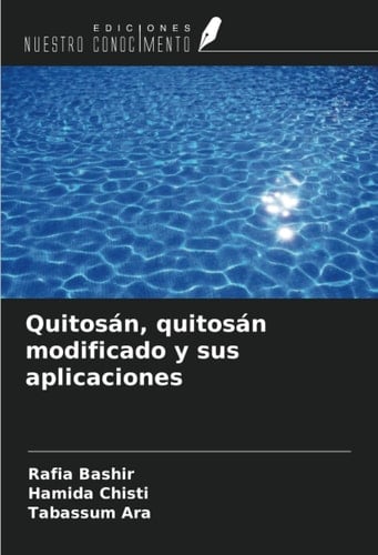Quitosán, quitosán modificado y sus aplicaciones (Spanish Edition)