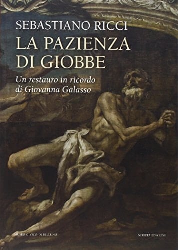 Sebastiano Ricci la Pazienza di Giobbe : un restauro in ricordo di Giovanna Galasso