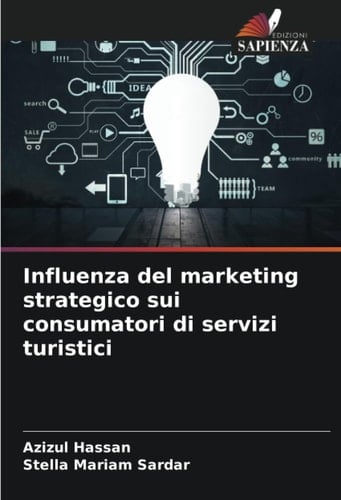 Influenza del marketing strategico sui consumatori di servizi turistici (Italian Edition)