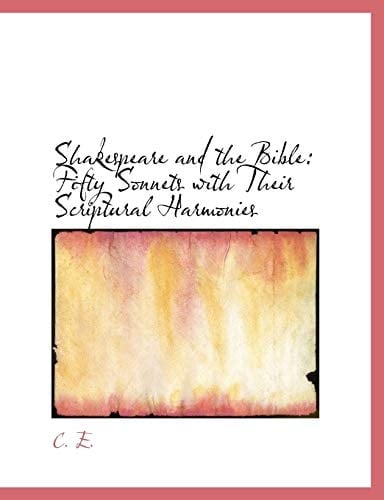 Shakespeare and the Bible: Fifty Sonnets with Their Scriptural Harmonies (Large Print Edition)