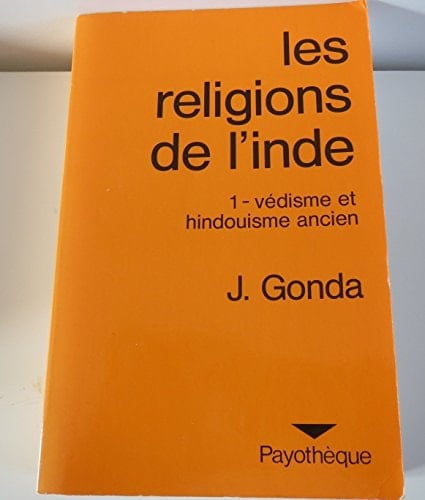 Les religions de l' Inde: v. 1. Védisme et hindouisme ancien