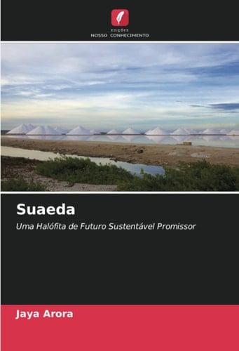 Suaeda: Uma Halófita de Futuro Sustentável Promissor (Portuguese Edition)