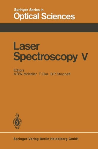 Laser Spectroscopy V Proceedings of the Fifth International Conference Jasper Park Lodge, Alberta, Canada, June 29 – July 3, 1981