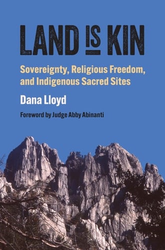Land Is Kin Sovereignty, Religious Freedom, and Indigenous Sacred Sites