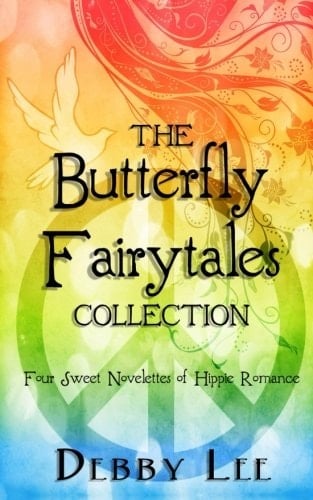 The Butterfly Fairytales Collection Four Sweet Novelette's of Hippie Romance