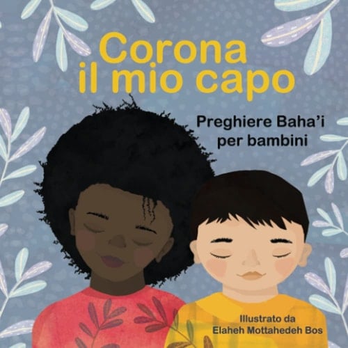 Corona il mio capo: Preghiere Baha’i per bambini (Italian Edition)