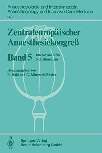 Zentraleuropäischer Anaesthesiekongreß: Intensivmedizin Notfallmedizin (Anaesthesiologie und Intensivmedizin Anaesthesiology and Intensive Care Medicine, 143) (German Edition)