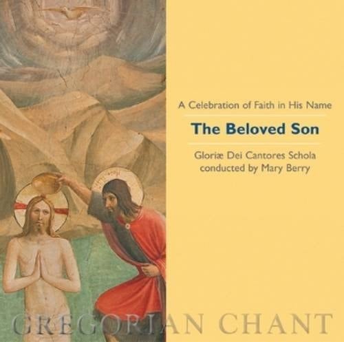 The Beloved Son - a Celebration of Faith in His Name: Gregorian Chant