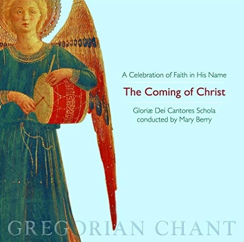 The Coming of Christ - a Celebration of Faith in His Name: Gregorian Chant