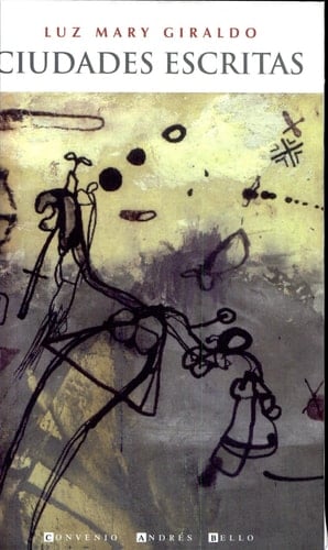 Ciudades escritas literatura y ciudad en la narrativa colombiana