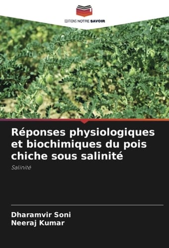 Réponses physiologiques et biochimiques du pois chiche sous salinité: Salinité (French Edition)