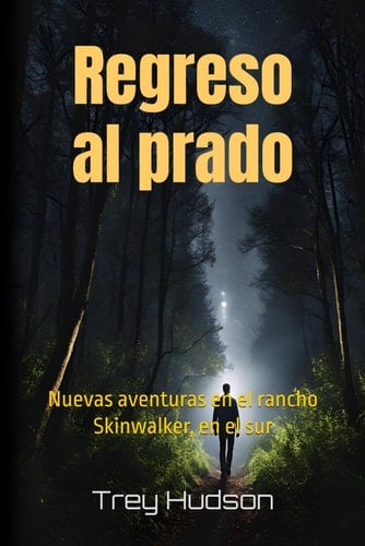 Regreso al prado - Nuevas aventuras en el rancho Skinwalker, en el sur