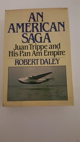An American saga Juan Trippe and his Pan Am empire