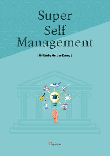 Super Self-Management Leading the Era of the 4th Industrial Revolution with Super Self-Management