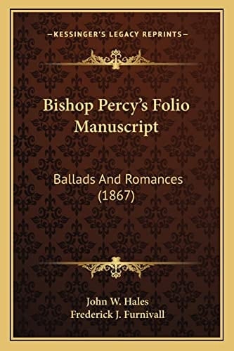 Bishop Percy's Folio Manuscript: Ballads And Romances (1867)