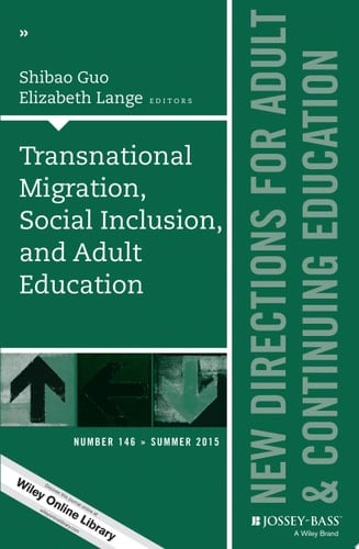Transnational Migration, Social Inclusion, and Adult Education New Directions for Adult and Continuing Education, Number 146