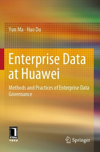 Enterprise Data at Huawei Methods and Practices of Enterprise Data Governance